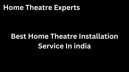 Experience Best Home Theater Installation in Chhattisgarh