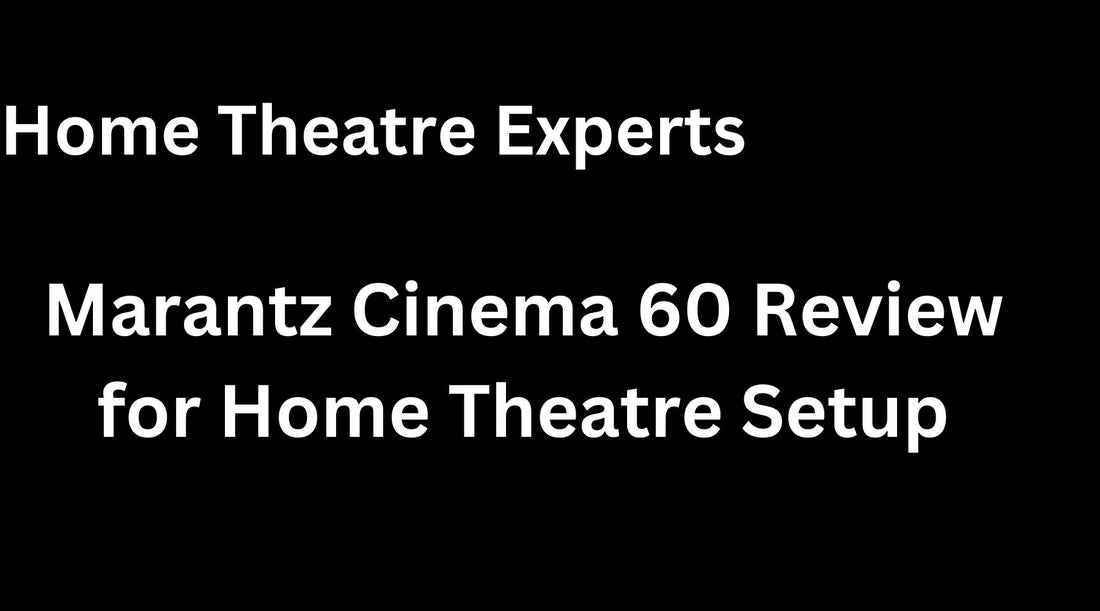 Marantz Cinema 60 Review: Immersive 7.2 Receiver