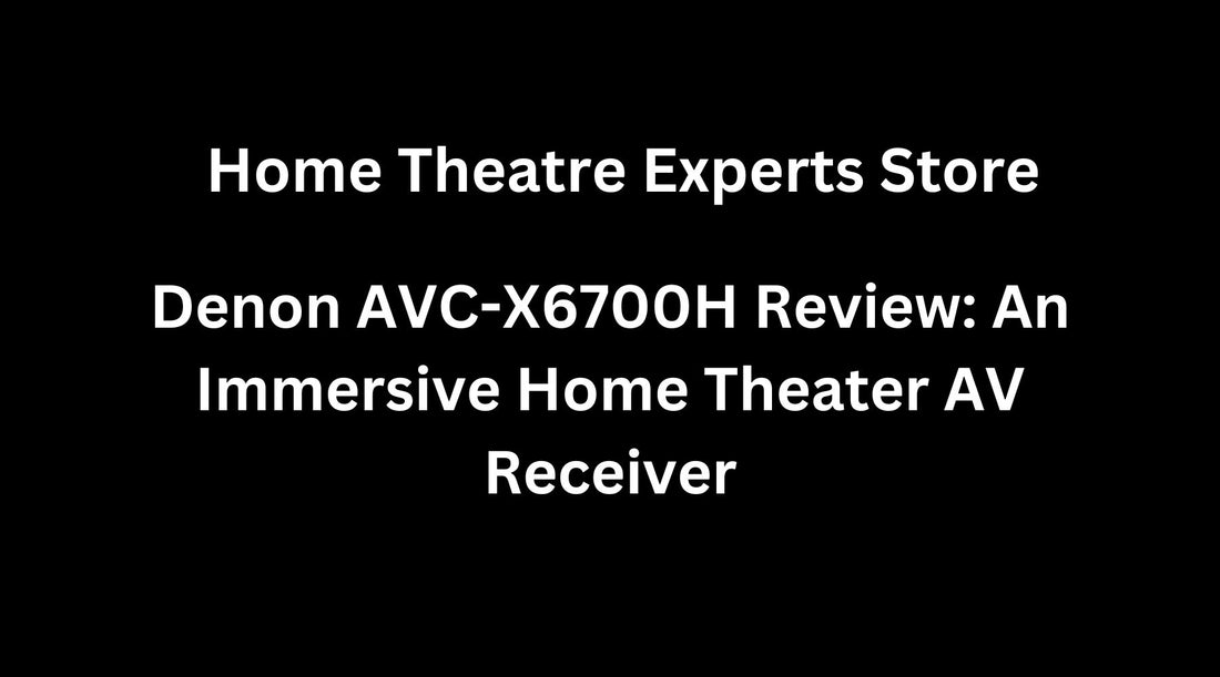 Denon AVC-X6700H Review: An Immersive Home Theater AV Receiver