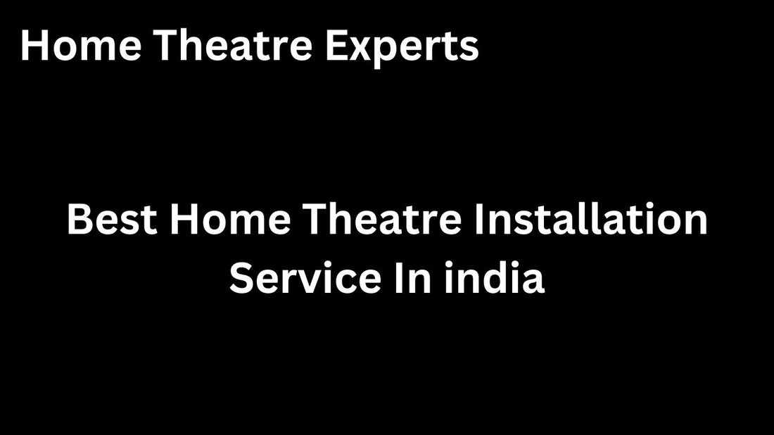 Experience Best  Home Theater Installation in Chhattisgarh