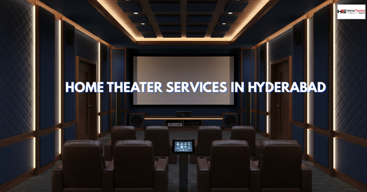 Home Theater Services in Hyderabad: Premium Home Cinema Design, Installation &amp; Complete Setup